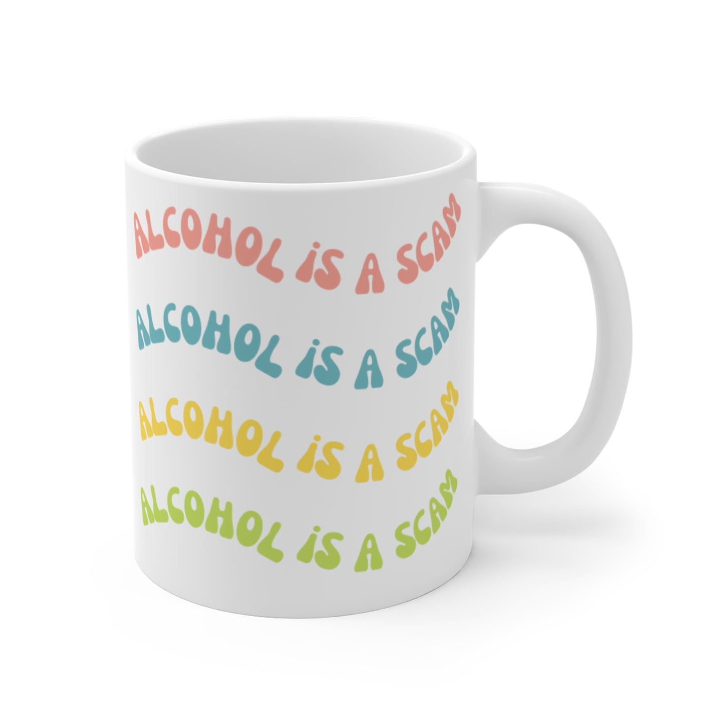 "Alcohol is a scam" Mug - 11oz