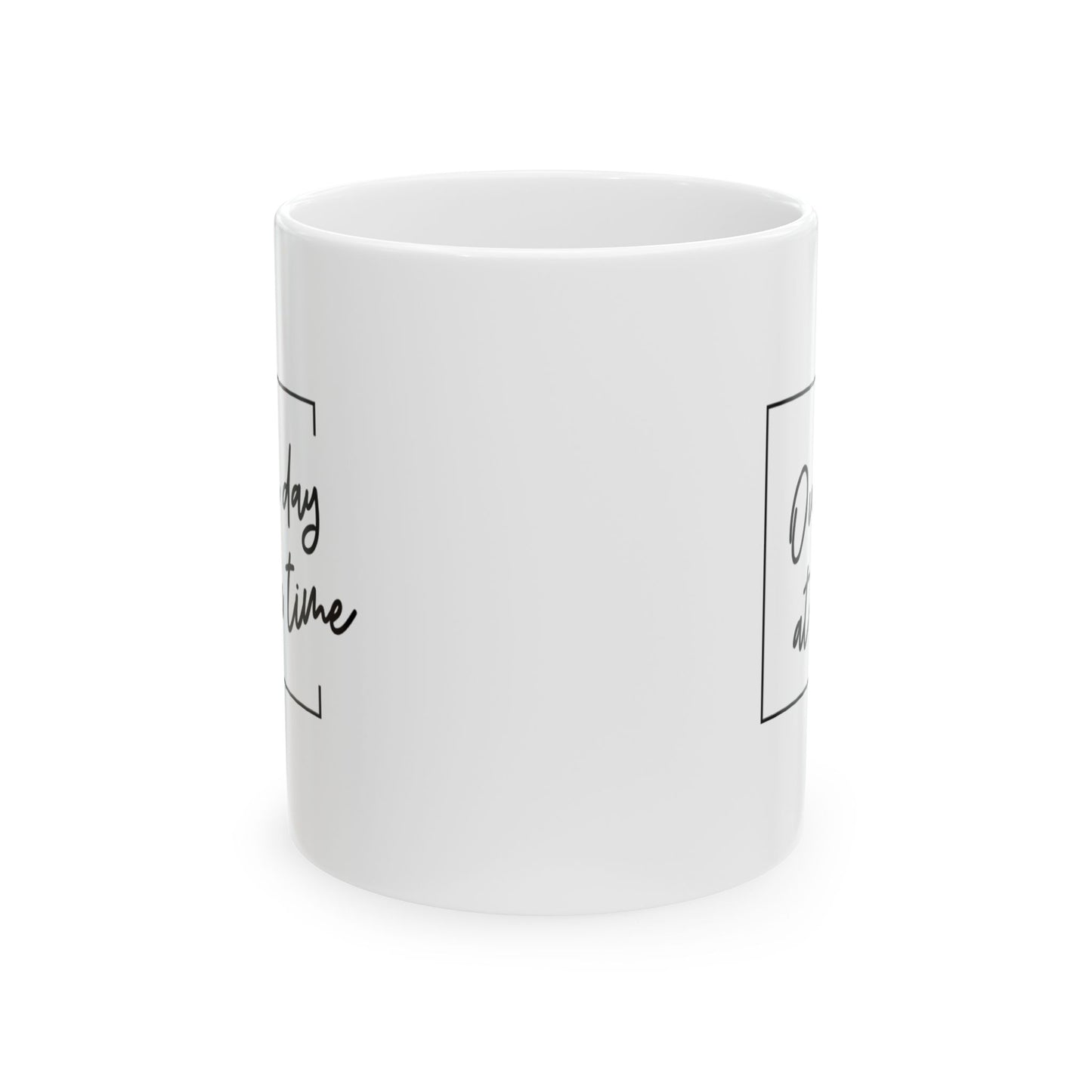 "One Day at a Time" Mug 11oz