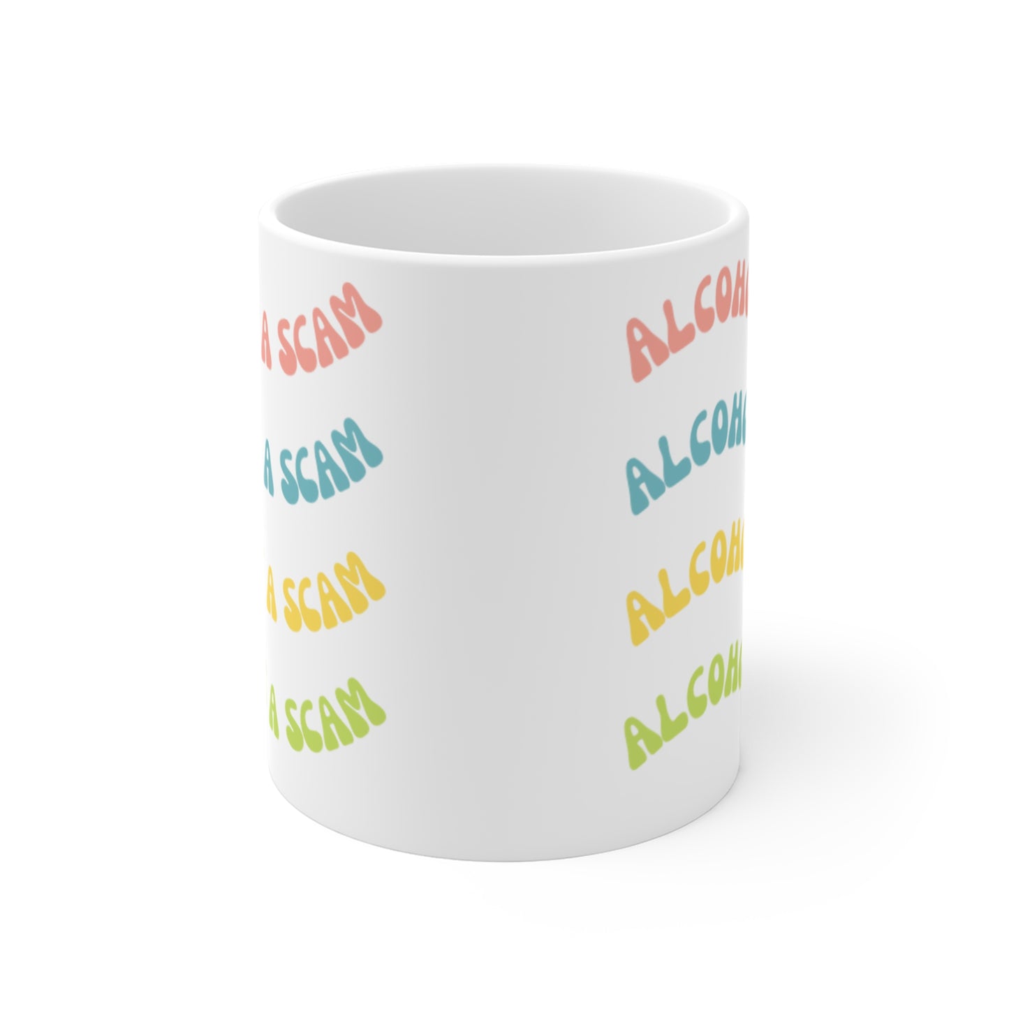 "Alcohol is a scam" Mug - 11oz