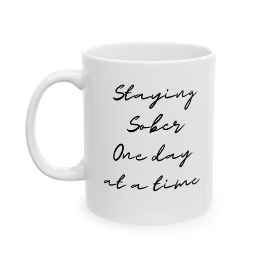 "Staying sober one day at a time" Mug - 11oz