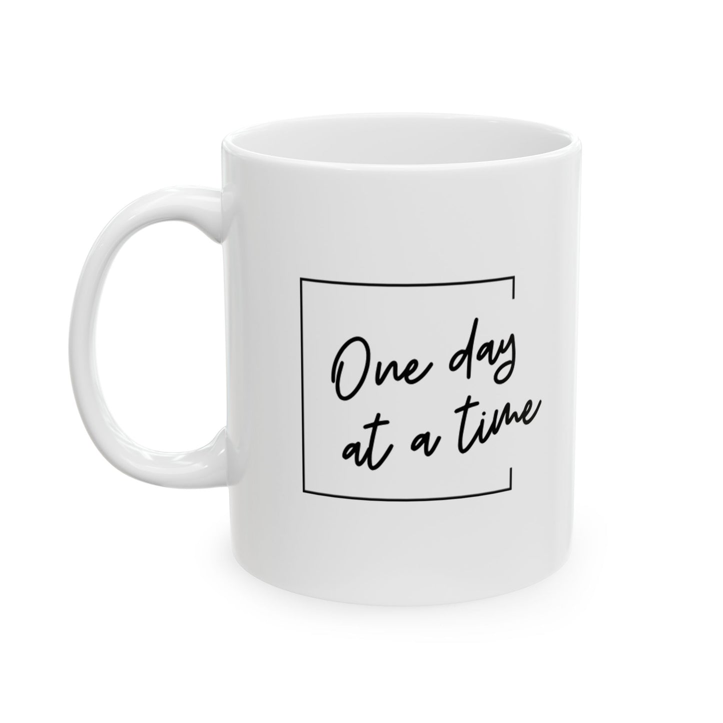 "One Day at a Time" Mug 11oz