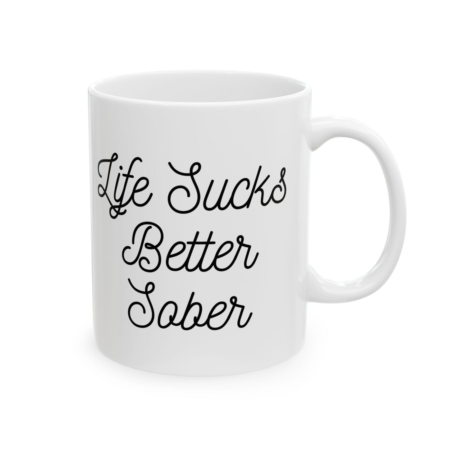 "Life Sucks Better Sober" Mug - 11oz