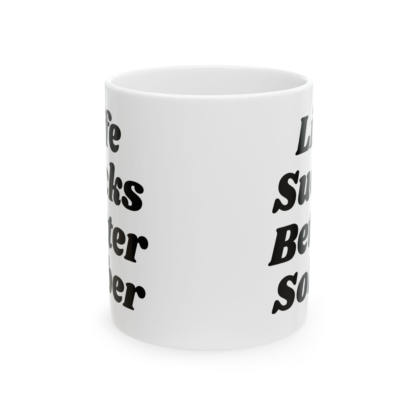 Life Sucks Better Sober Mug - 11oz