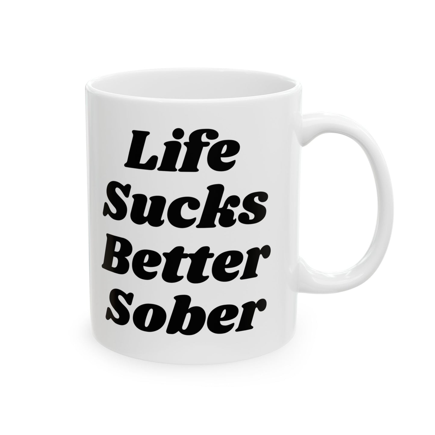 Life Sucks Better Sober Mug - 11oz