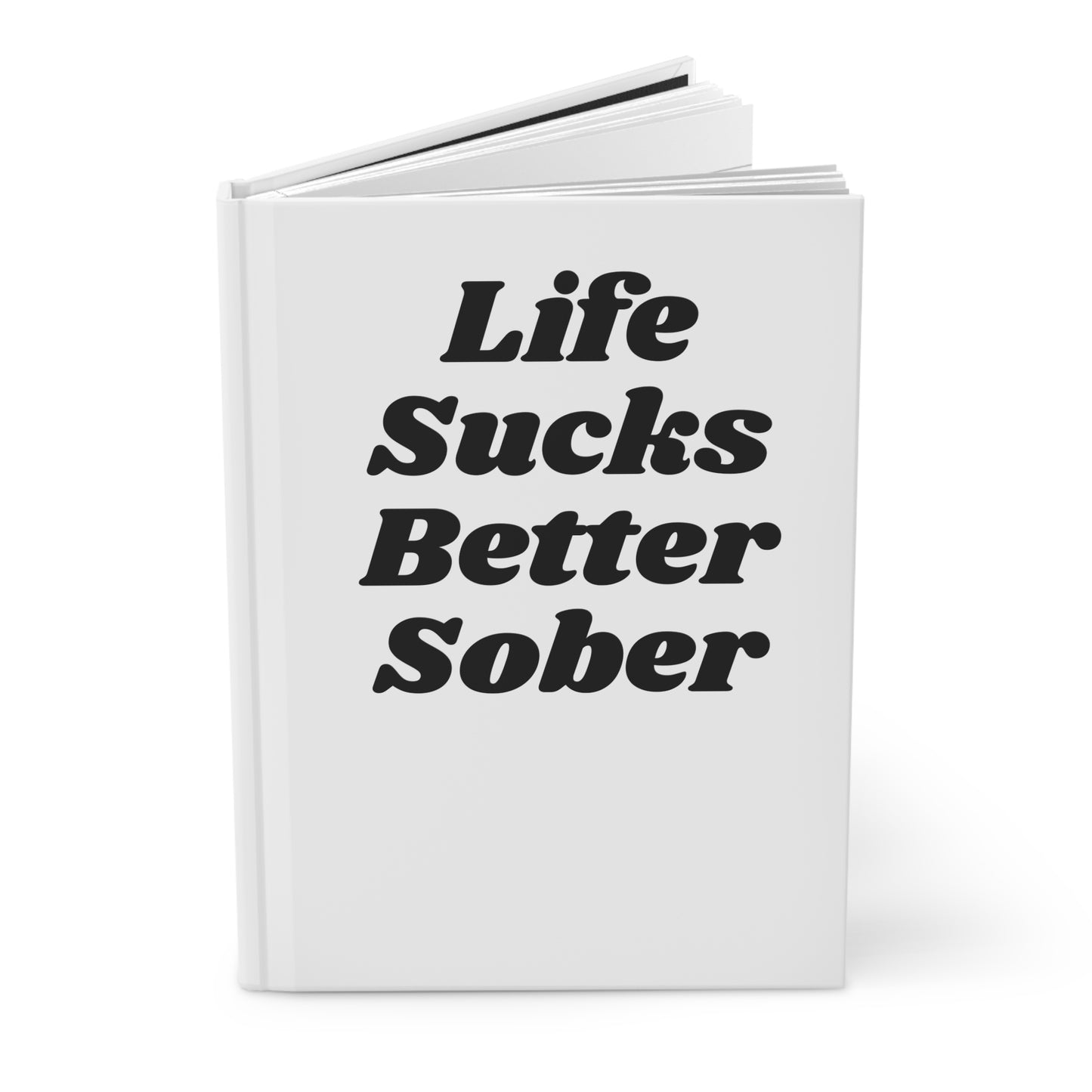 "Life Sucks Better Sober" Journal